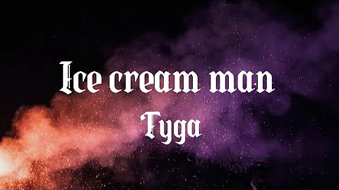 Tyga - Ice Cream man  (lyrics)