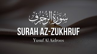 Surah Az-Zukhruf | سورة الزخرف | Yusuf Al Aidroos
