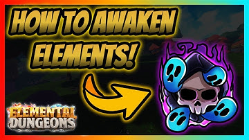 How to Awaken Elements | Elemental Dungeons