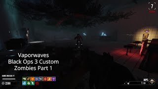 Vaporwaves - Black Ops 3 Custom Zombies Part 1