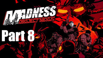 Madness Project Nexus - Part 8