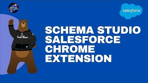 Schema Studio – Salesforce Chrome Extension