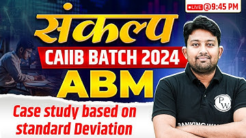 CAIIB ABM Classes | CAIIB ABM | Case Study Based on Standard Deviation | by Arvind Shukla Sir
