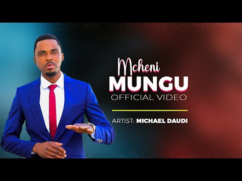 MICHAEL DAUDI MCHENI MUNGU OFFICIAL MUSIC VIDEO