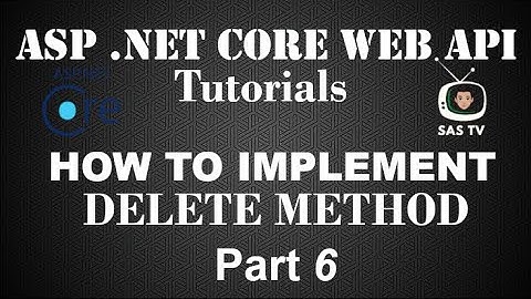 How to Implement Delete Method in ASP .NET Core Web API | Pt. 6 | SAS TV
