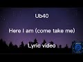 Ub40 - Here I am (come and take me) Lyric video