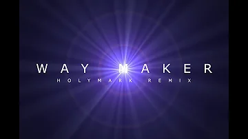 Holymark - Way Maker (Holymark Remix) [Official Audio]