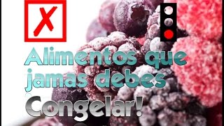 ¡Alimentos Que Jamas Debes Congelar!