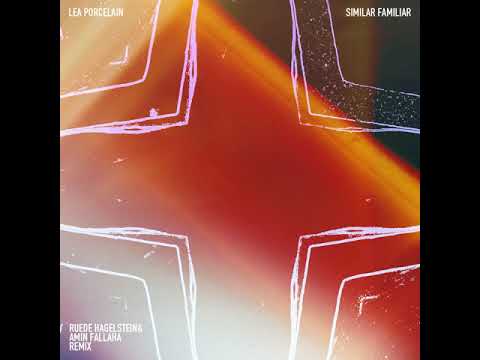 Lea Porcelain - 'Similar Familiar - Ruede Hagelstein & Amin Fallaha Remix') (Official Audio)