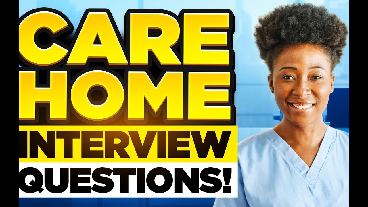 CARE HOME Interview Questions And ANSWERS How To PREPARE For A CARE care-home-interview-questions-and-answers-how-to-prepare-for-a-care