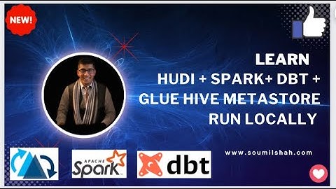Apache Hudi, Spark, DBT, Glue Hive MetaStore Setup | Locally | in Minutes – Hands-On Exercise!