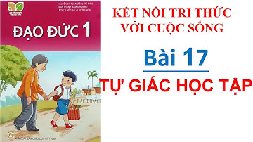 Đạo đức lớp 1 - Bài 17 Tự giác học tập | Kết nối tri thức với cuộc sống| Cô Bình| 10 Phút Học Bài