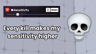 Every Kill Increases My Sensitivity 