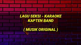 Kapten Lagu Seksi - Karaoke Musik Original