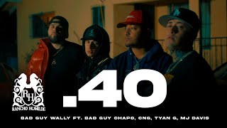 BadGuyWally - .40 ft. BadGuyChapo x Tyan G x CNG x MJ Davis [Official Video]