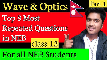 Top 8 MOST Repeated & Important Questions of Wave & Optics for NEB exam| PHYSICS GRADE 12| NEB exam|