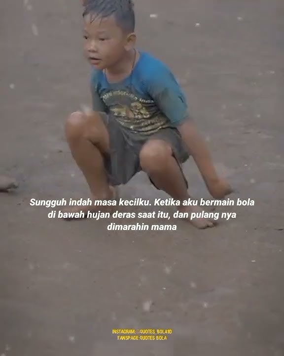 Story whatsapp rindu masa kecil, main bola hujan-hujanan