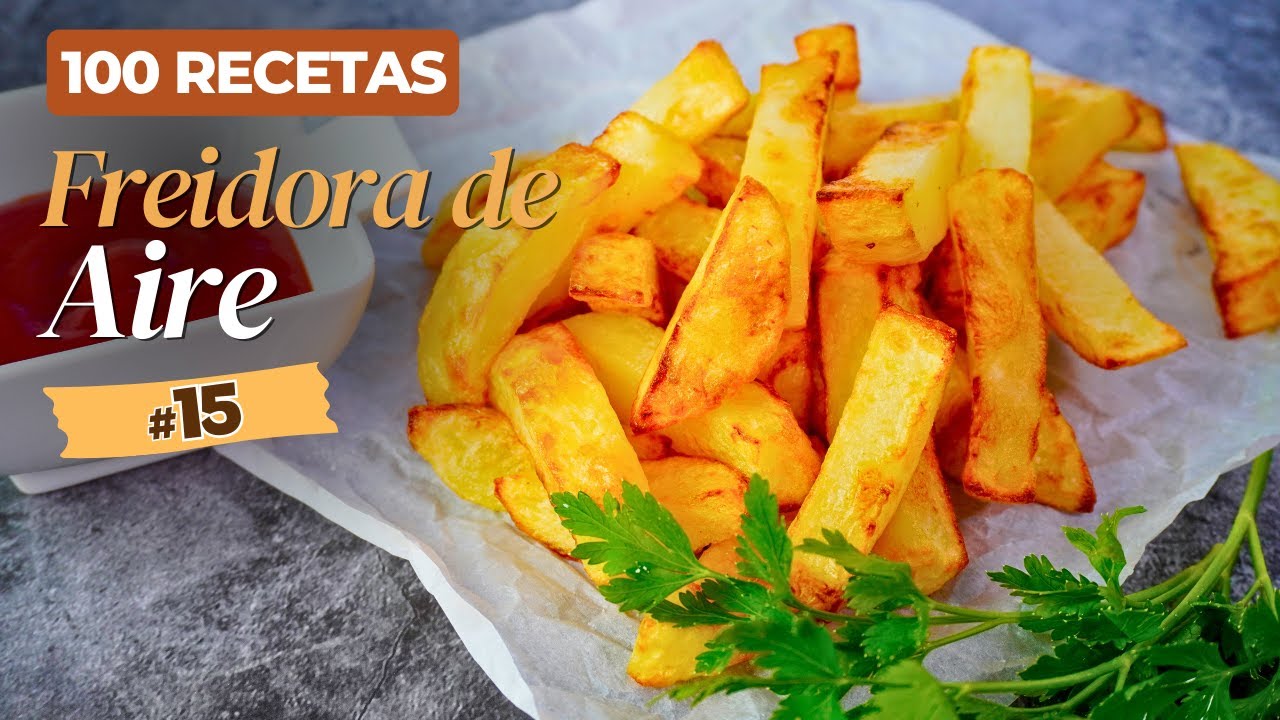  Patatas Fritas En Freidora De Aire ¡Deliciosamente Crujientes!  100 Recetas En Airfyer