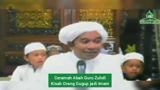 Ceramah Abah Guru Zuhdi, Orang Gugup Jadi Imam