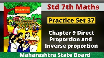 Practice Set 37|Lesson 9 Direct Proportion And Inverse Proportion|Class 7th|Maharashtra State Board