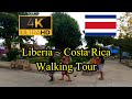 🇨🇷【4K 60fps】WALK - Liberia ~ Walking Tour - Costa Rica