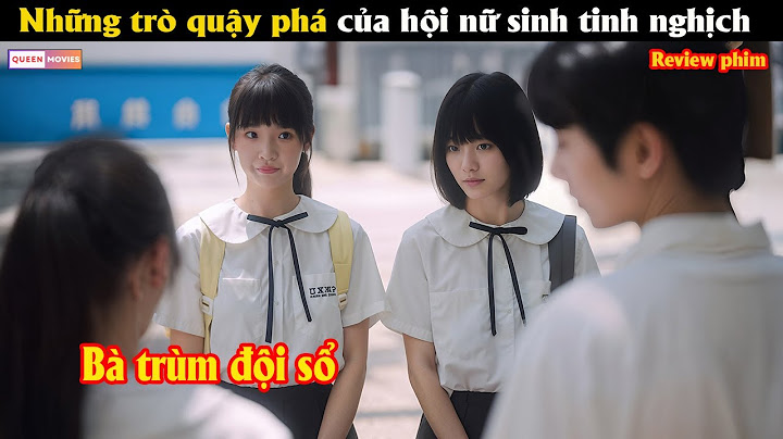 Những trò quậy phá của hội nữ sinh tinh nghịch  - Review phim Hàn