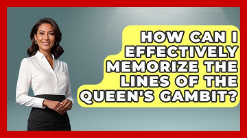 How Can I Effectively Memorize The Lines Of The Queen