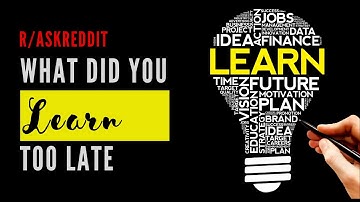 R/AskReddit | Waht did People Learn Too Late - Daily Reddit Dose