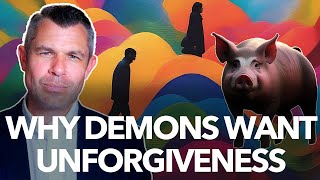 Demon Possession by Pigs Blood or Unforgiveness?