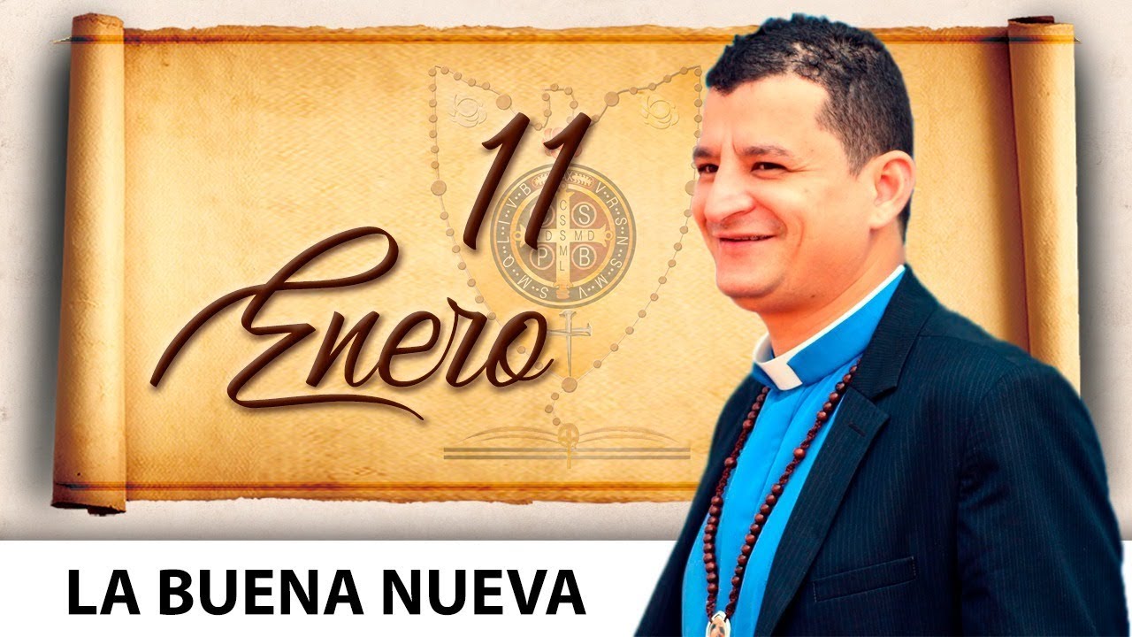 Viernes 11 de Enero (La Buena Nueva) - Padre Bernardo Moncada dios padre de isis