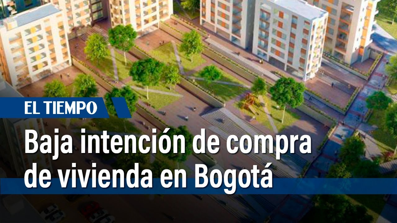 Bajó la intención de compra de vivienda en Bogotá | El Tiempo - YouTube