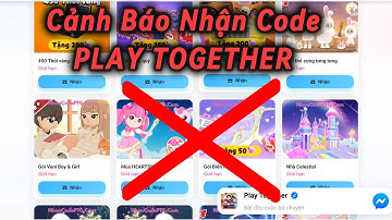 Cảnh báo lừa đảo nhận code play together - cách nhận code an toàn, Uy tín
