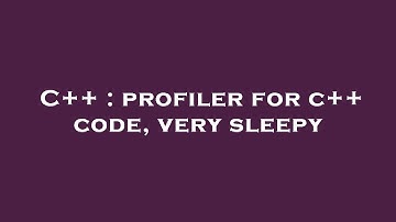 C++ : profiler for c++ code, very sleepy