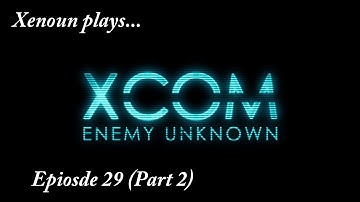 Xcom Enemy Unknown Ep 29 (Pt 2) - Overwhelming numbers