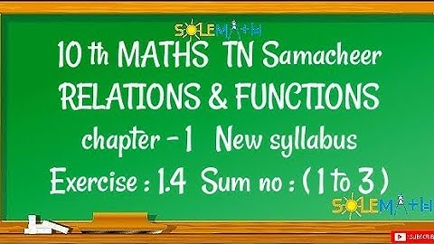 TN 10TH MATHS EX:1.4 SUM:1 to 3(RELATIONS & FUNCTIONS) TN SAMACHEER NEW SYLLABUS -2020.
