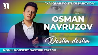Osman Navruzov - Do&#39;stim-do&#39;stim nomli konsert dasturi 2023-yil