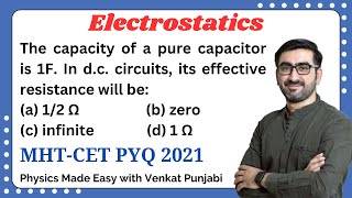 The capacity of a pure capacitor is 1F... | Electrostatics | PYQ | MHT-CET 2021