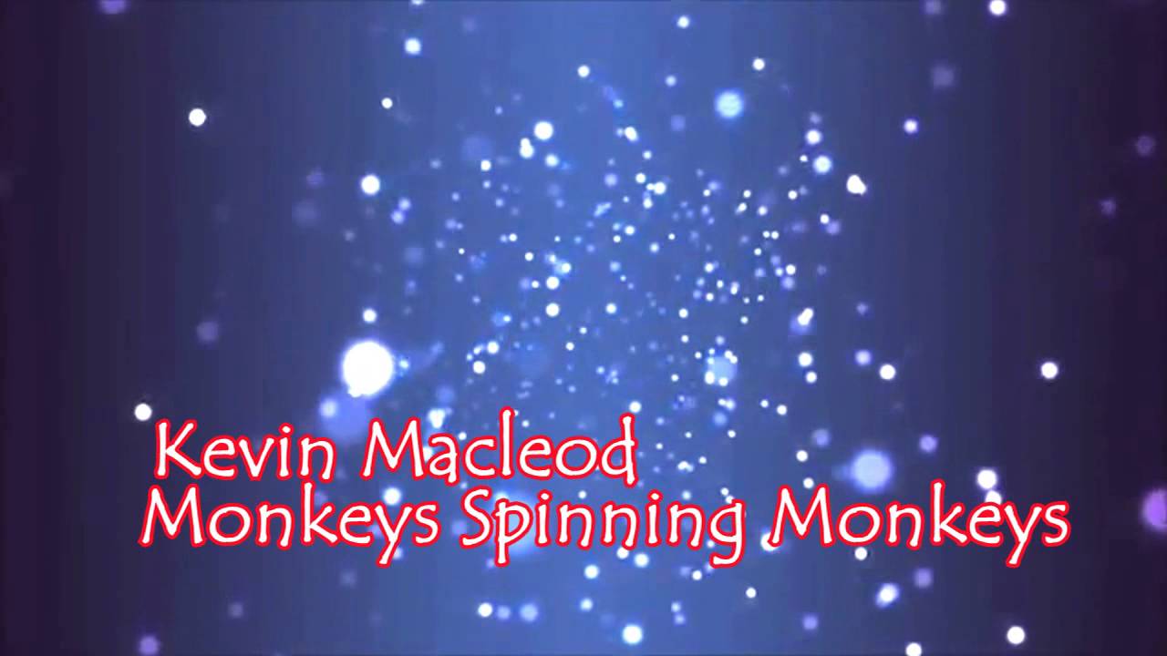 Kevin Macleod Monkeys Spinning Monkeys YouTube