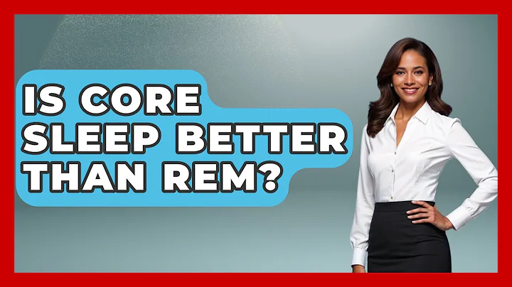 Is Core Sleep Better Than REM? - Sleep Wellness Workshop