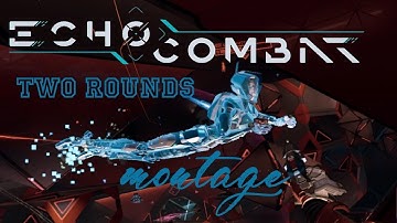 Echo Combat two Rounds montage