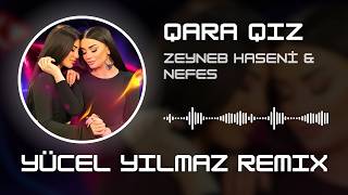 Zeyneb Heseni & Nefes - Qara Qiz ( Yücel Yılmaz Remix )