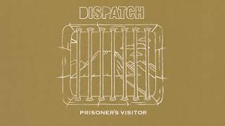 Video thumbnail of "Dispatch - "Prisoner's Visitor" [Official Audio]"