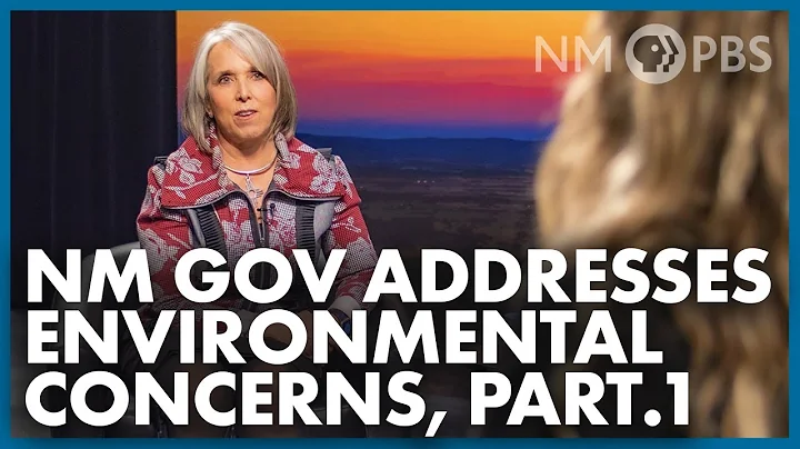 PT.1 NM Governor Addresses Environmental Concerns | Your NM Government