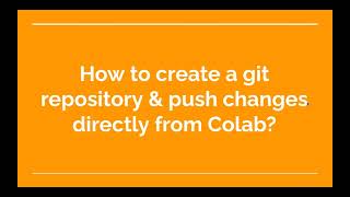 38. How to create a git repository & push changes directly from Colab?
