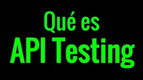 ¿Qué es API Testing? - En 1 Minuto