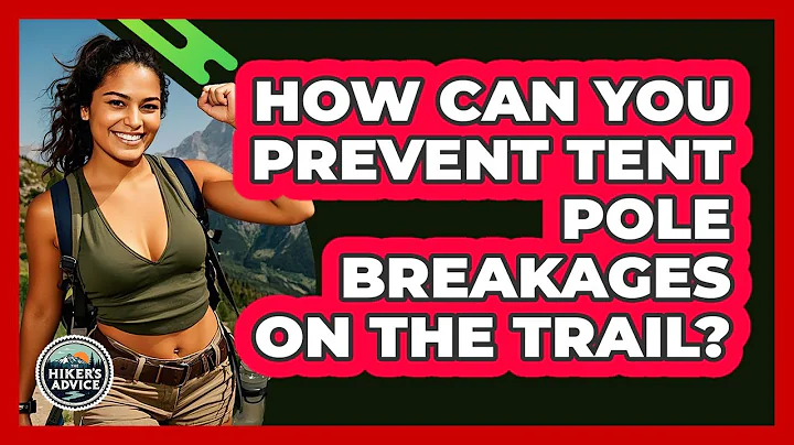 How Can You Prevent Tent Pole Breakages On The Trail? - The Hiker's Advice