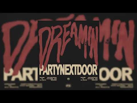 PARTYNEXTDOOR Dreamin Official Audio