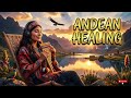 Soul of Andes 🌿 Pan Flute Music for Deep Healing & Calm Mind