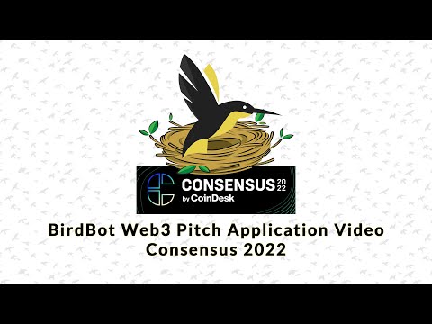 BirdBot - 3 Minute PITCHFEST Web3 Video Application - Consensus 2022