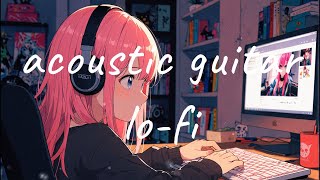 【lo-fi playlist】お部屋で聴きたい優しいお洒落な音楽 lo-fi music chill 癒し ローファイ 勉強 ロフィ アコースティックギター BGM